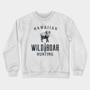 HAWAIIAN WILD BOAR HUNTING Crewneck Sweatshirt